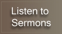 Listen Sermons Button Listen Sermons Button